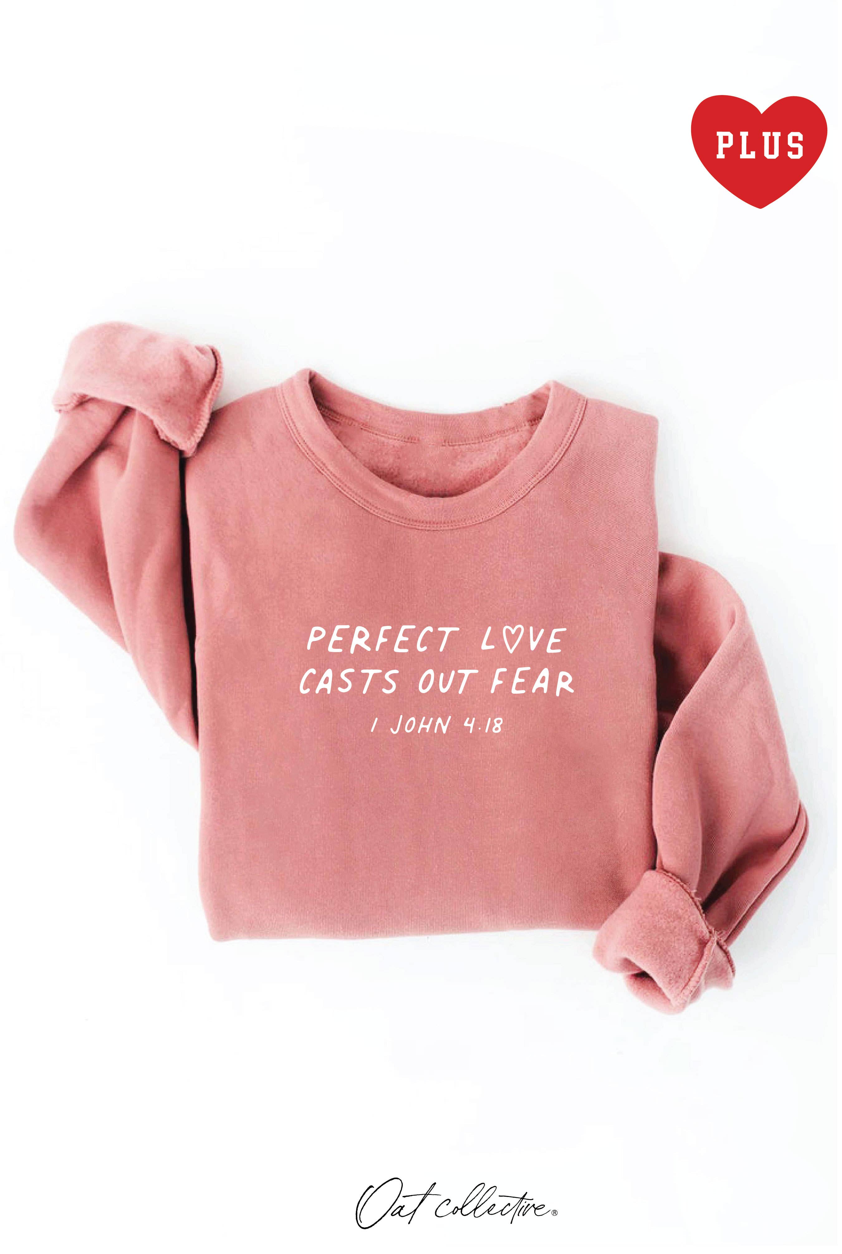 Perfect Love Casts Out Fear  Plus Graphic Sweatshirt