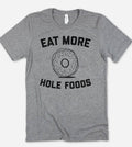 Eat More Hole Foods - Funny Cute Doughnuts Food  T-Shirt