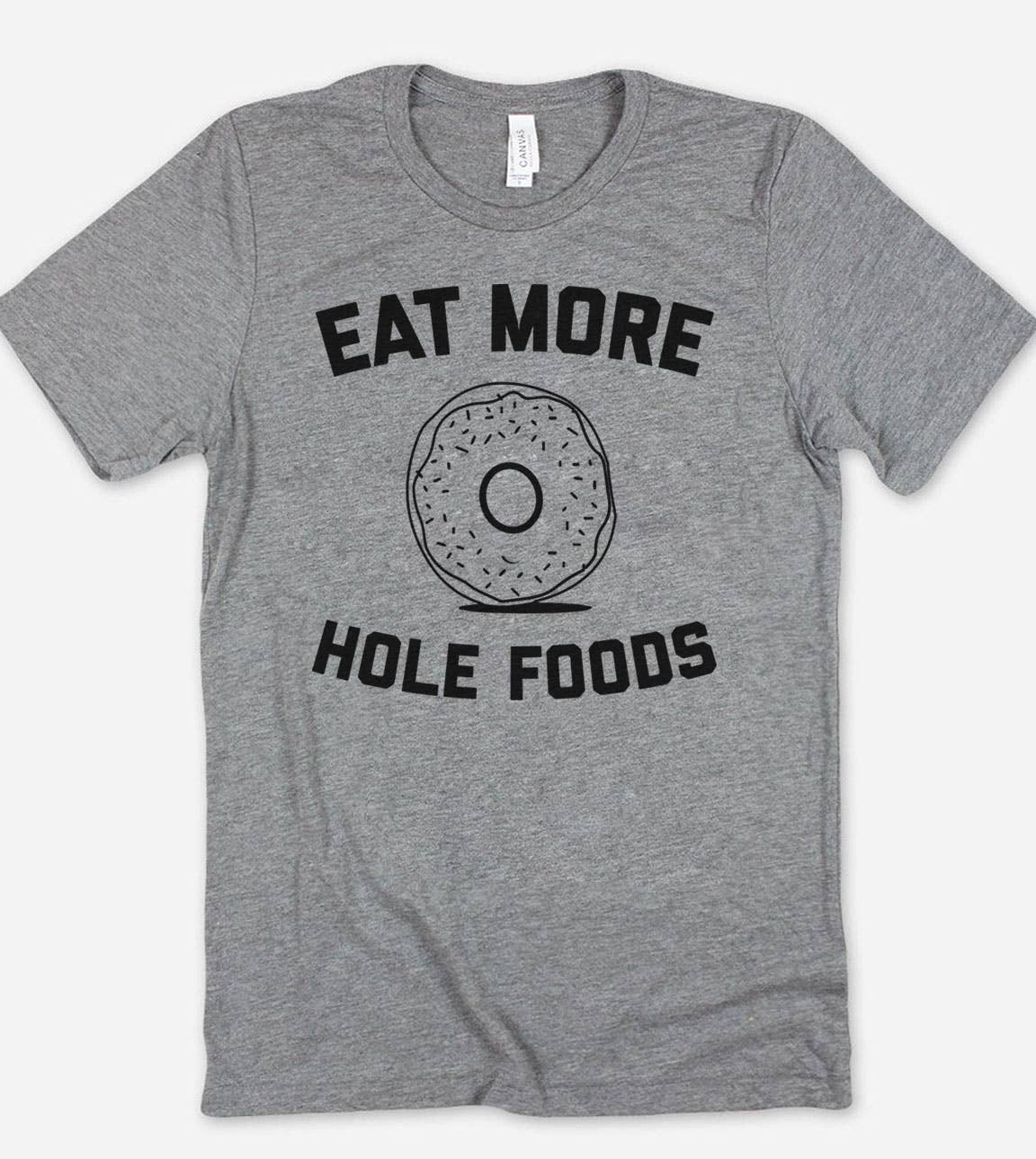 Eat More Hole Foods - Funny Cute Doughnuts Food  T-Shirt