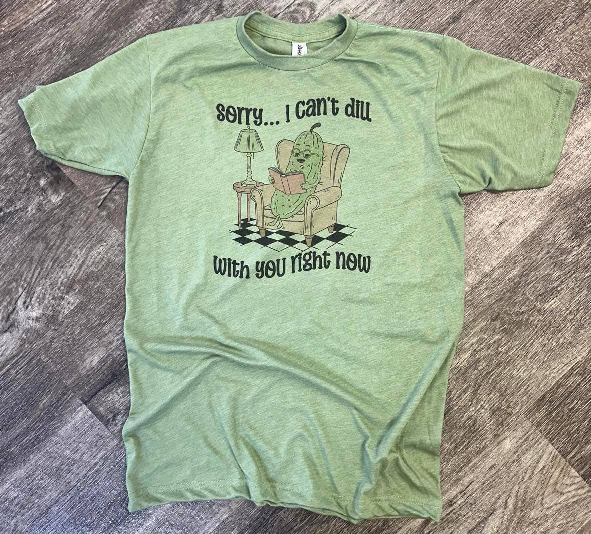 Sorry I Cant Dill with You Right Now On Hesther Green