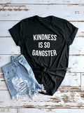Kindness Is So Gangster T-Shirt