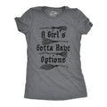 A Girls Gotta Have Options Women's T Shirt