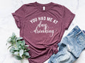 You Had Me At Day Drinking T-Shirt