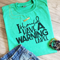 I Should Have A Warning Label Graphic Tee