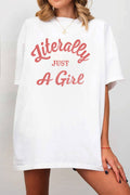 Literally Just A Girl Oversize Graphic Tshirts