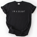 I'm A Delight, Sassy, Sarcastic Funny Comfort Colors T-Shirt