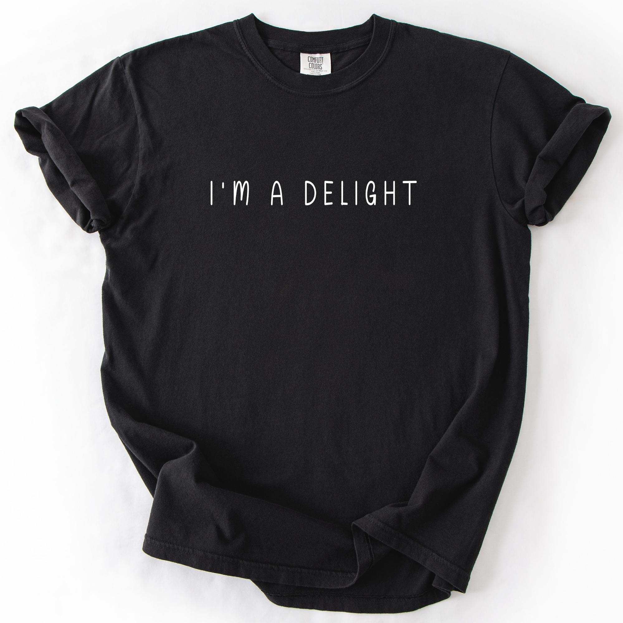 I'm A Delight, Sassy, Sarcastic Funny Comfort Colors T-Shirt
