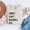 Sorry Can't Baseball Bye Crewneck Sweatshirt, Baseball