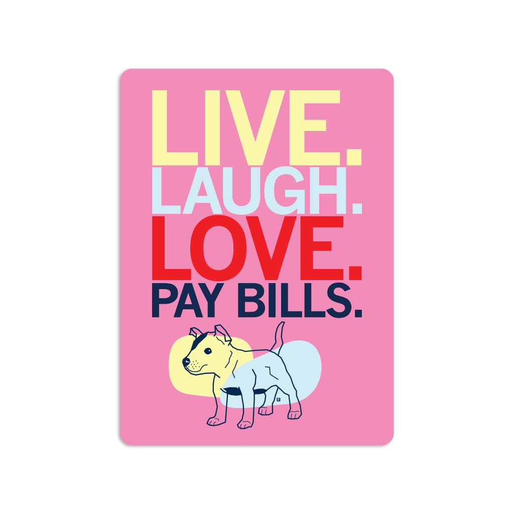 Live, Laugh, Love, Pay Bills Sticker