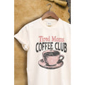 Tired Moms Coffee Club  Graphic Tee
