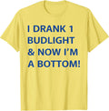 I Drank Budlight & Now I'm A Bottom