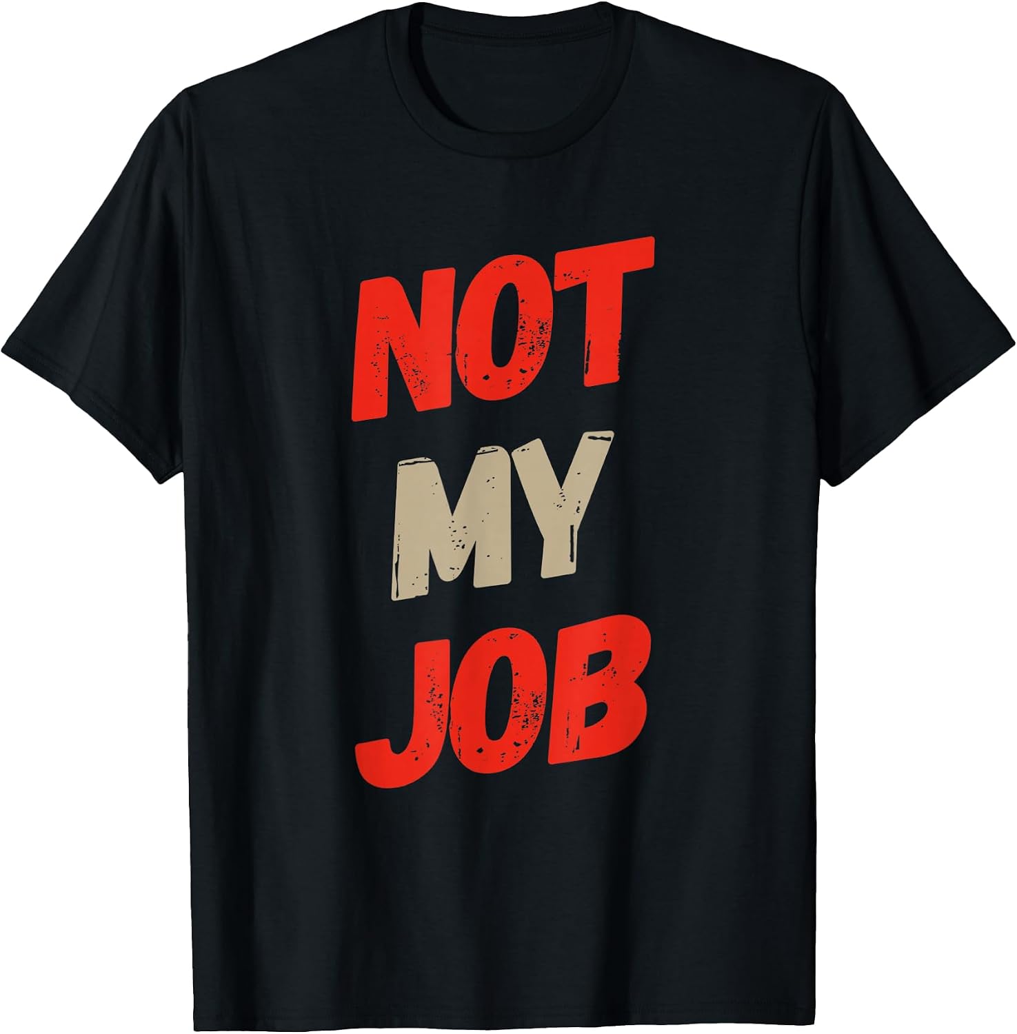 Funny Not Job Quote Not My Job Shirt