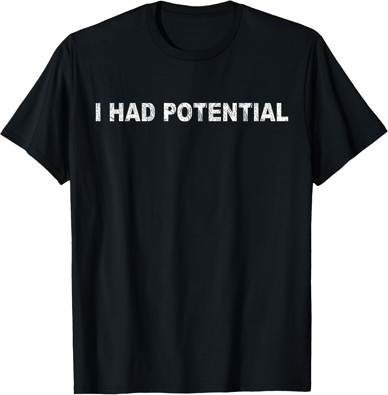 Funny I Had Potential Tee