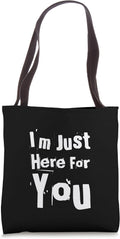 Sarcasm Cool Txt Funny I’m Just Here For You Shirt