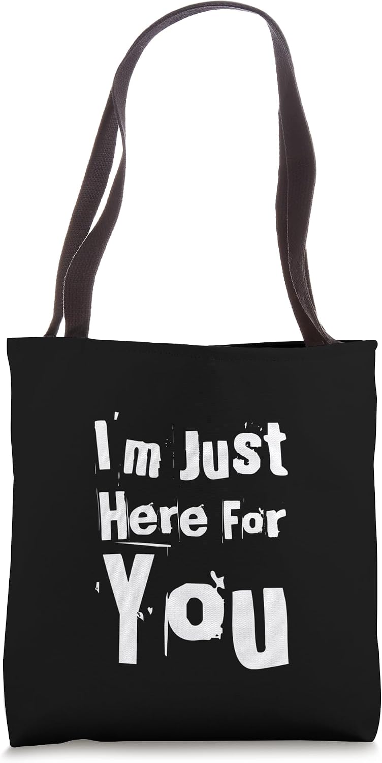 Sarcasm Cool Txt Funny I’m Just Here For You Shirt