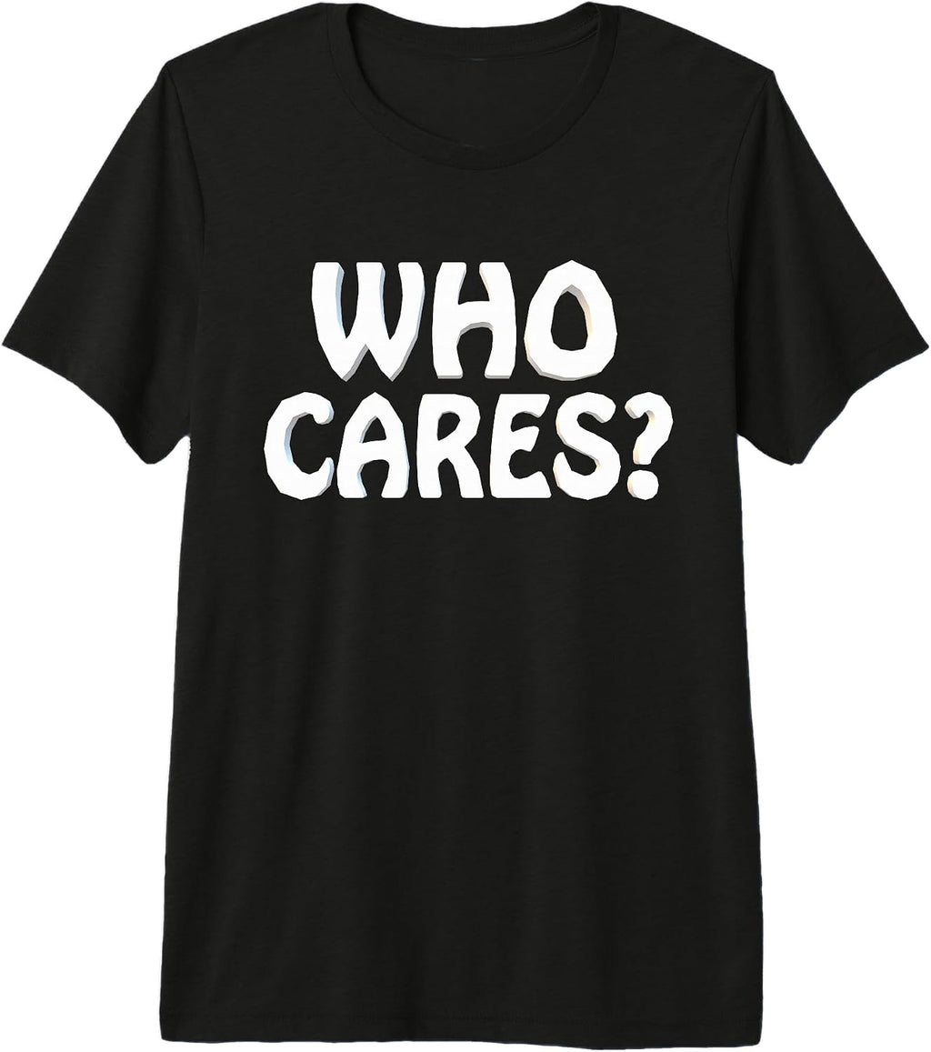 Who Cares Funny Joke Humor Sarcastic Saying