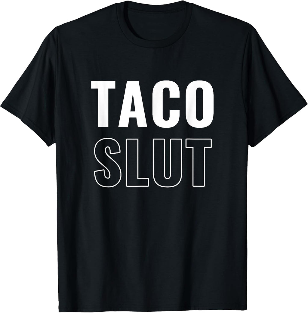 Taco Slut Funny Taco Lover Funny Taco