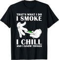 That’s What I Do I Smoke I Chill And I Know Tees