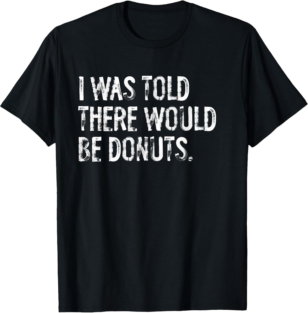 Told Would Be Donuts Typography Gifts