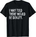 Told Would Be Donuts Typography Gifts