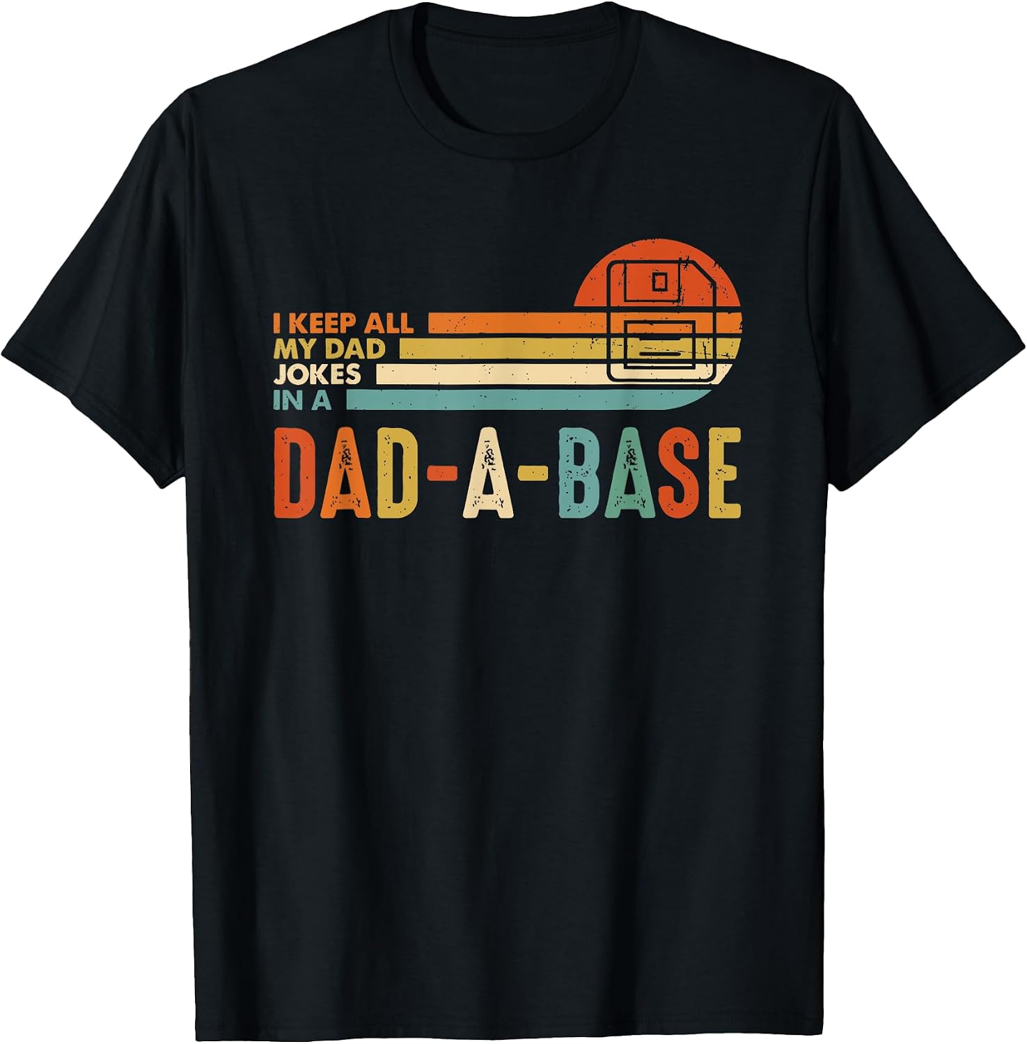 I Keep All My Dad Jokes In A Dad A Base Tees