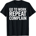 Office Humor Go To Work Repeat Complain Meme