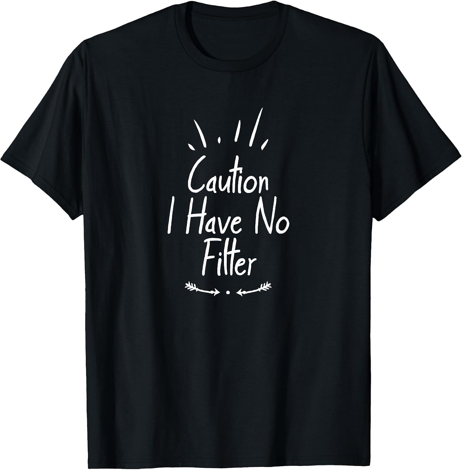 Caution I Have No Filter Funny Ideas