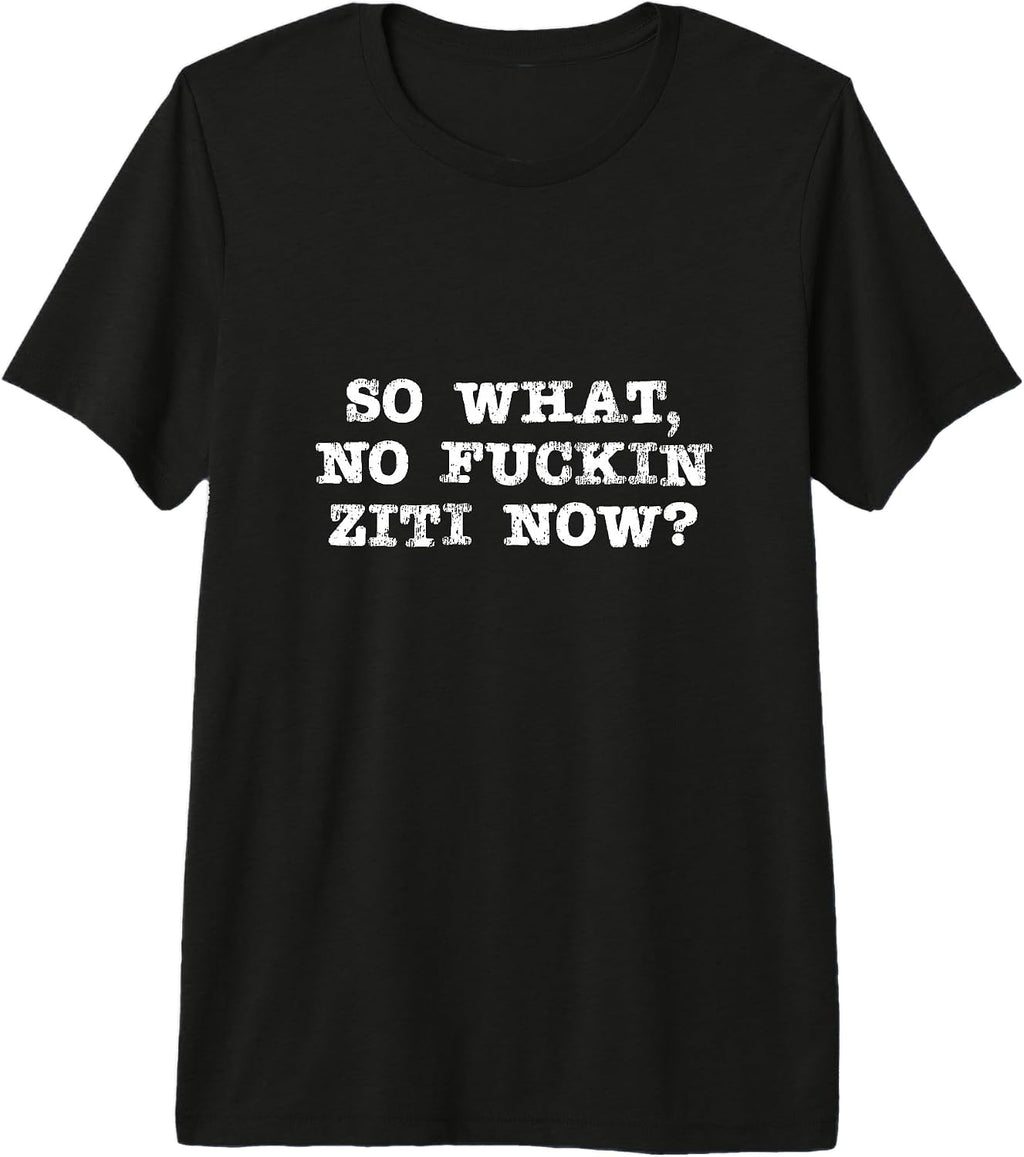 So What No Ziti Tee Merch