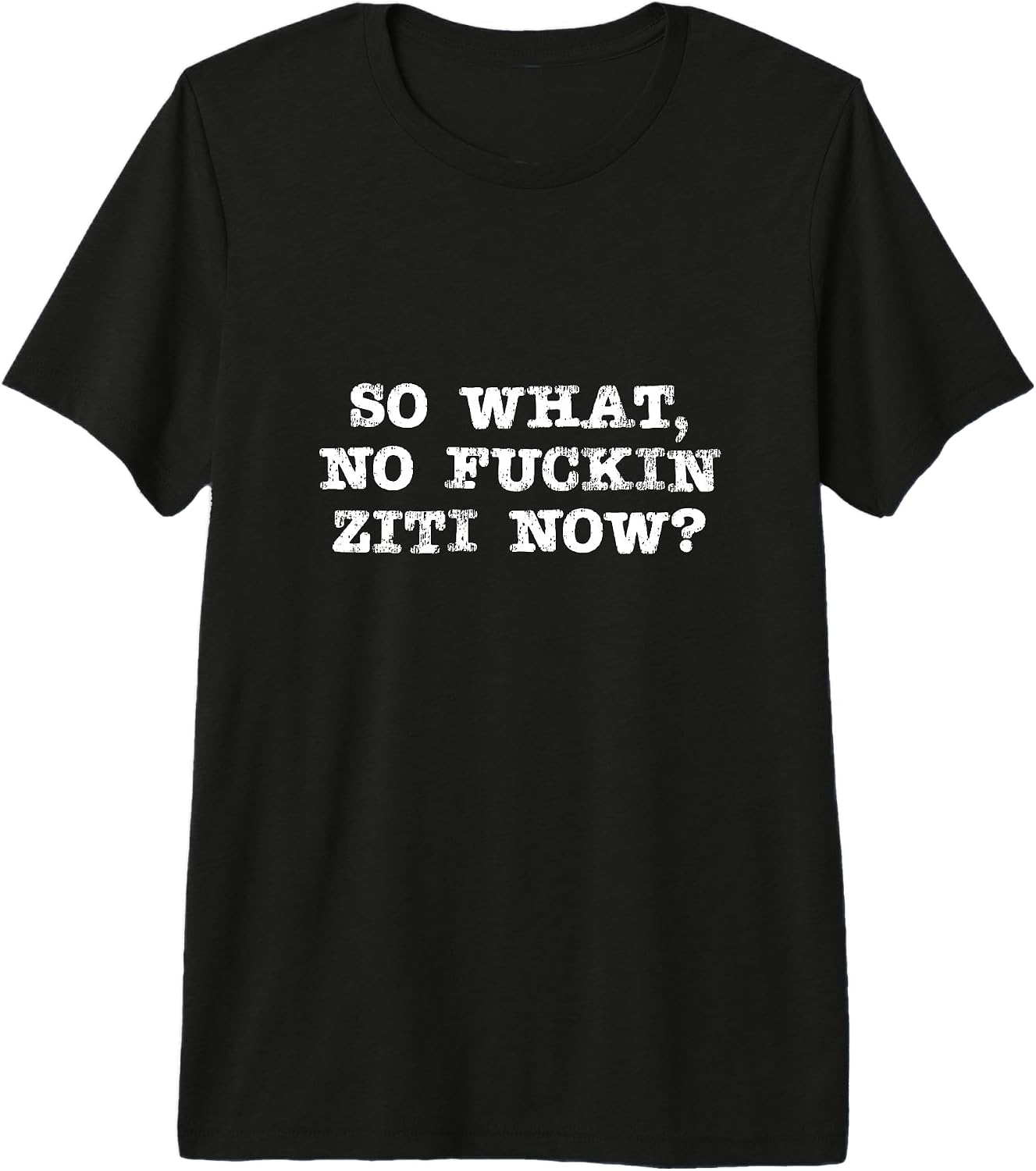 So What No Ziti Tee Merch