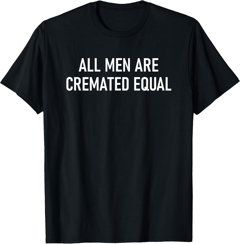 All Men Are Cremated Equal Design, Gag Gifts