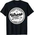 I Don't Always Whoop Funny Quotes Trending Apparel