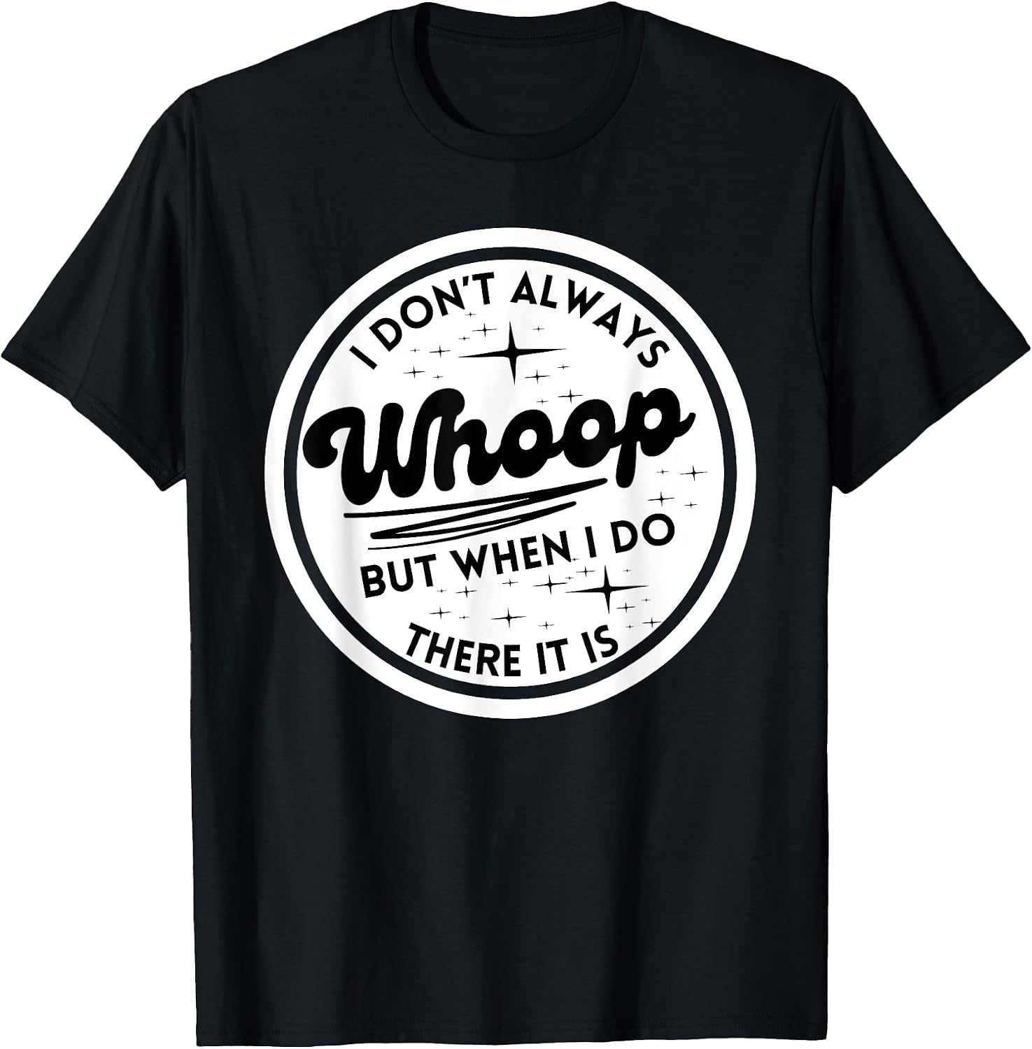 I Don't Always Whoop Funny Quotes Trending Apparel
