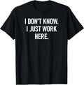 I Don't Know I Just Work Here Design, Gag Gifts