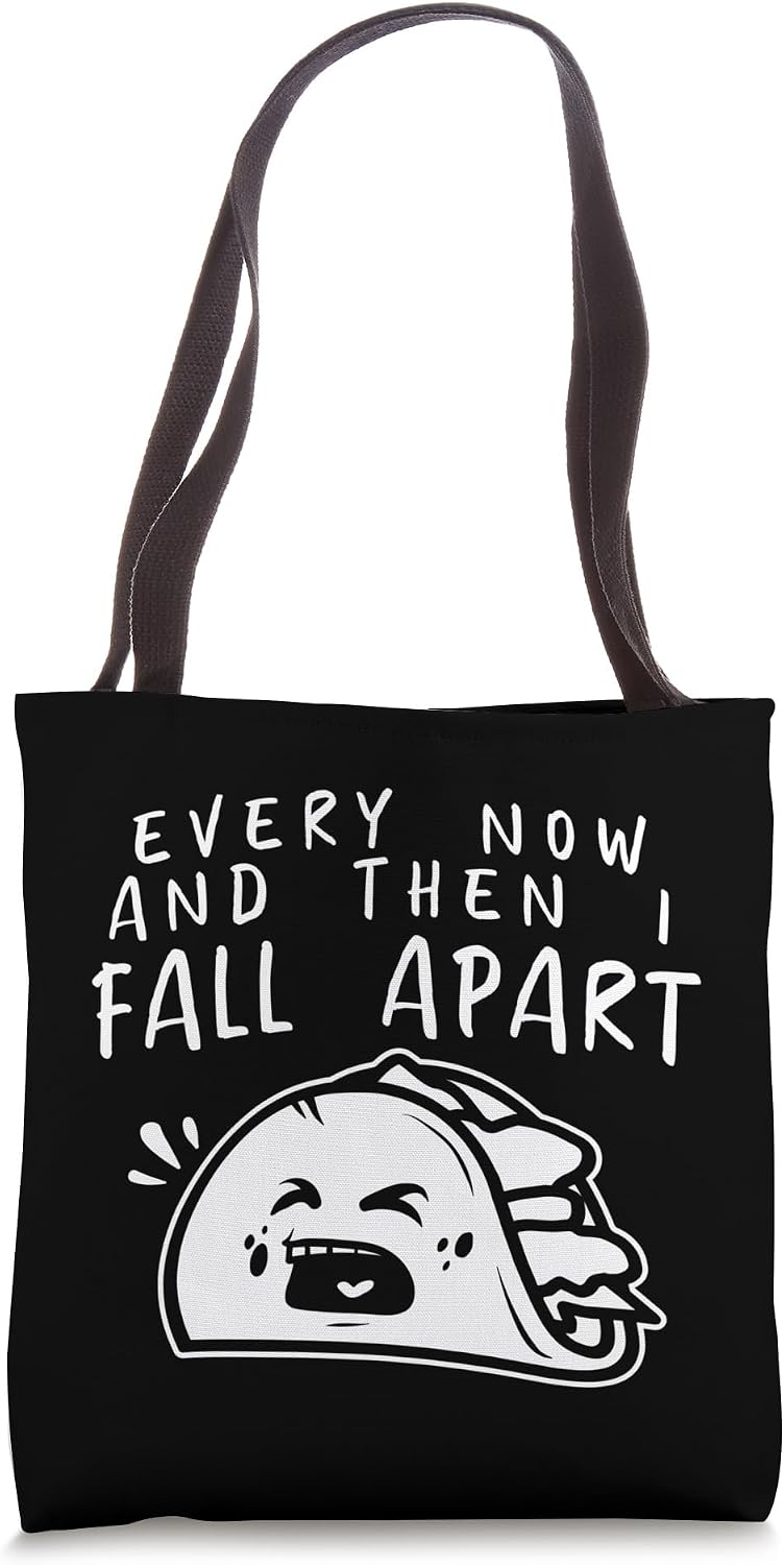 Every Now and Then I Fall Apart Taco Gift