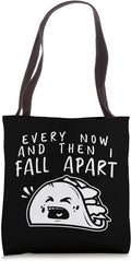 Every Now and Then I Fall Apart Taco Gift