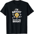 Funny Jokes I'm Bright But Not that Bright Shirt