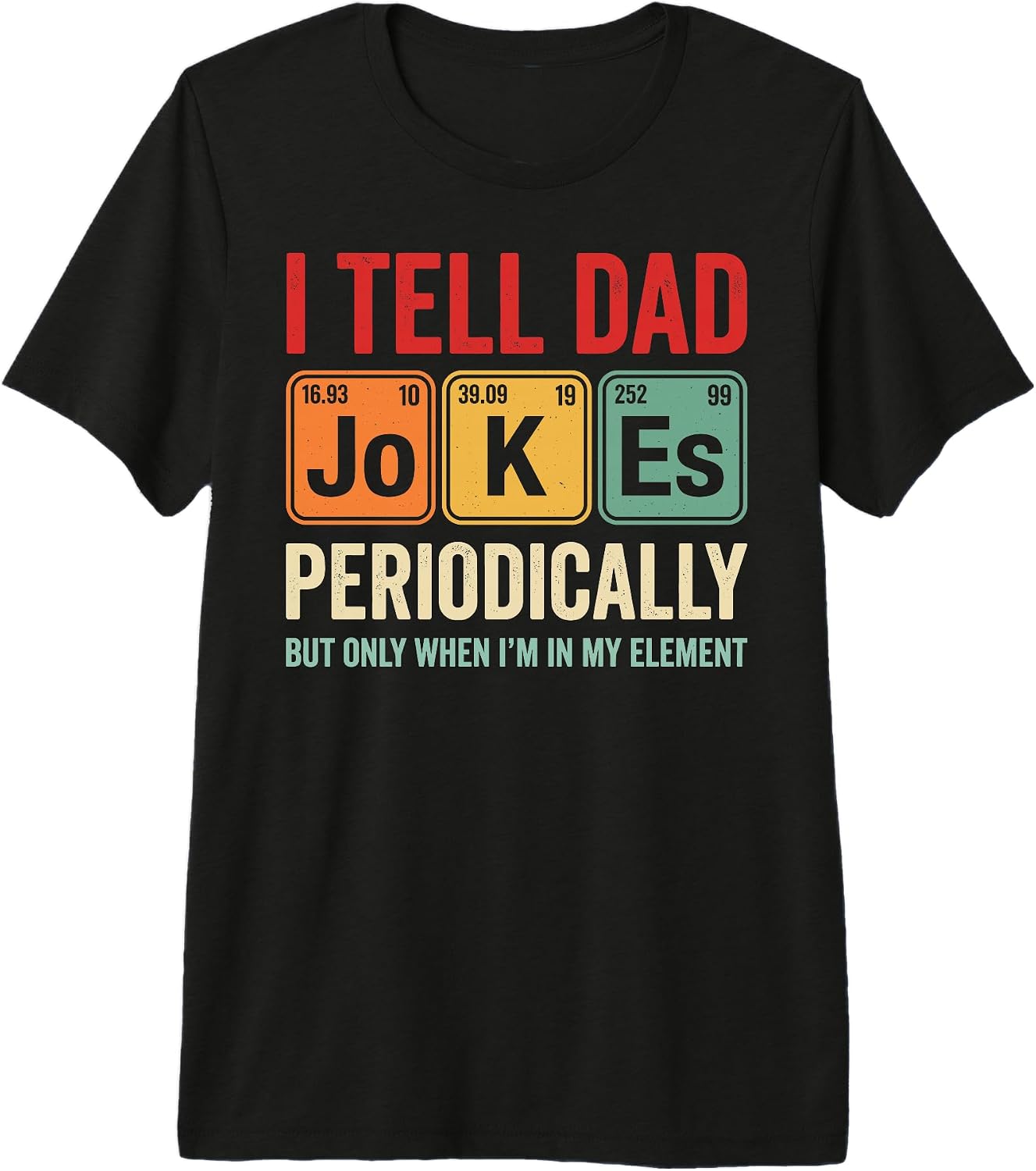 Dad Chemistry Jokes Periodic Table Humor Apparel