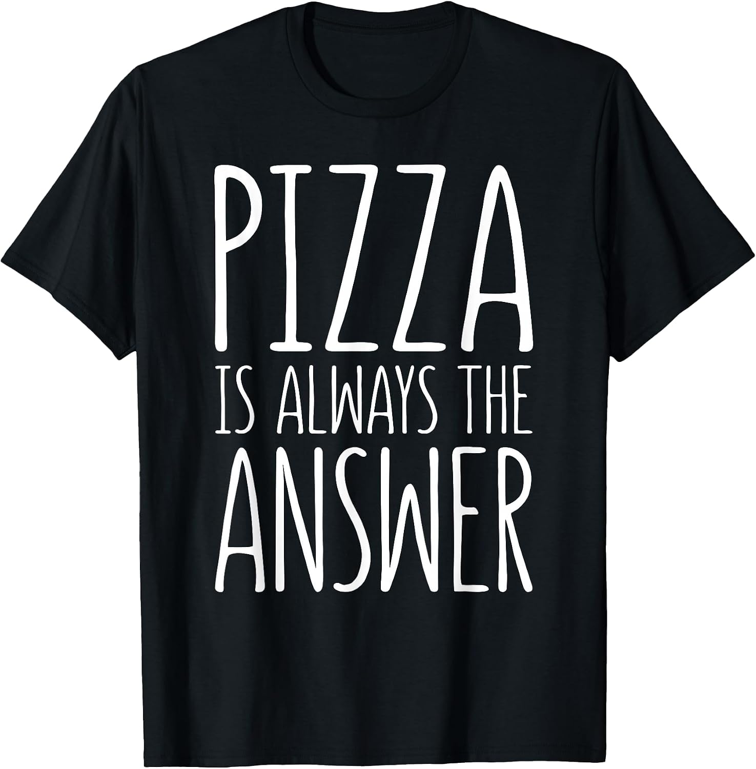 Pizza is Always The Answer Shirts