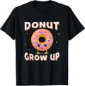 Donut Grow Up Doughnut Lover Merch