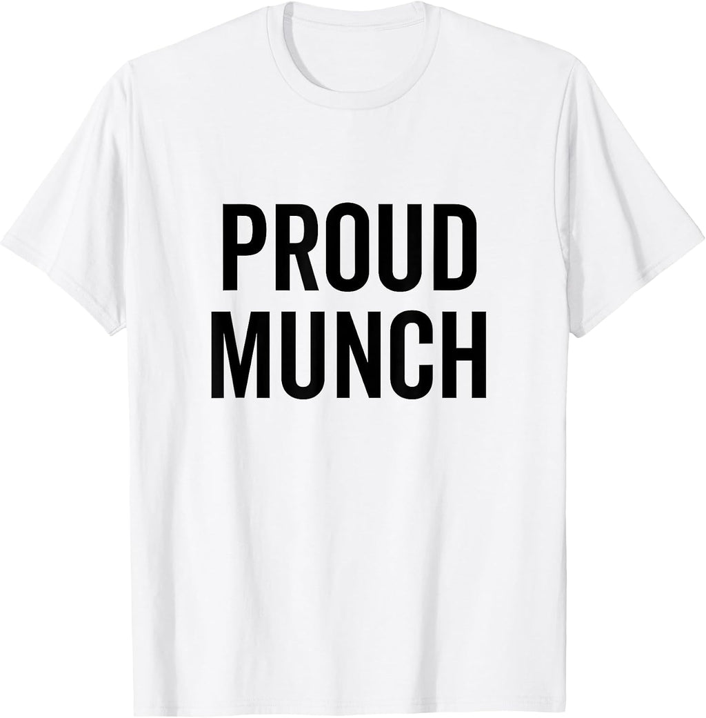 Proud Munch Funny Text Phrase Saying Slogan