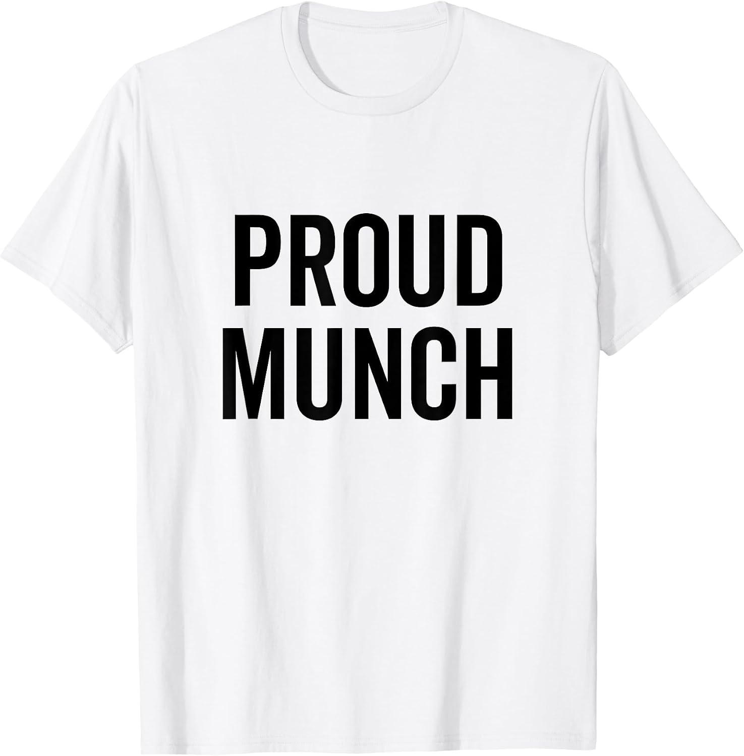 Proud Munch Funny Text Phrase Saying Slogan