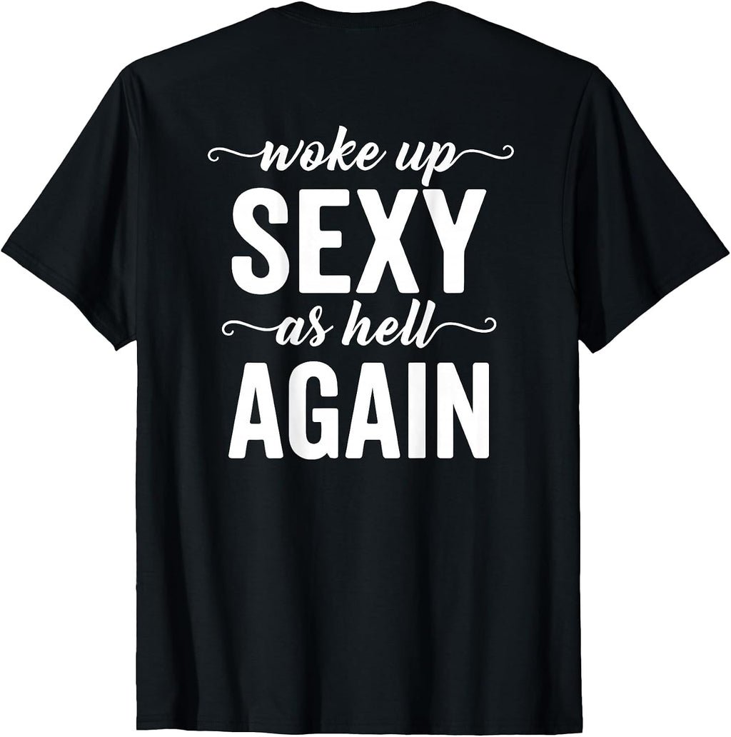 (BACK ONLY) I Woke Up Sexy As Hell Again Sarcastic