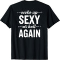 (BACK ONLY) I Woke Up Sexy As Hell Again Sarcastic