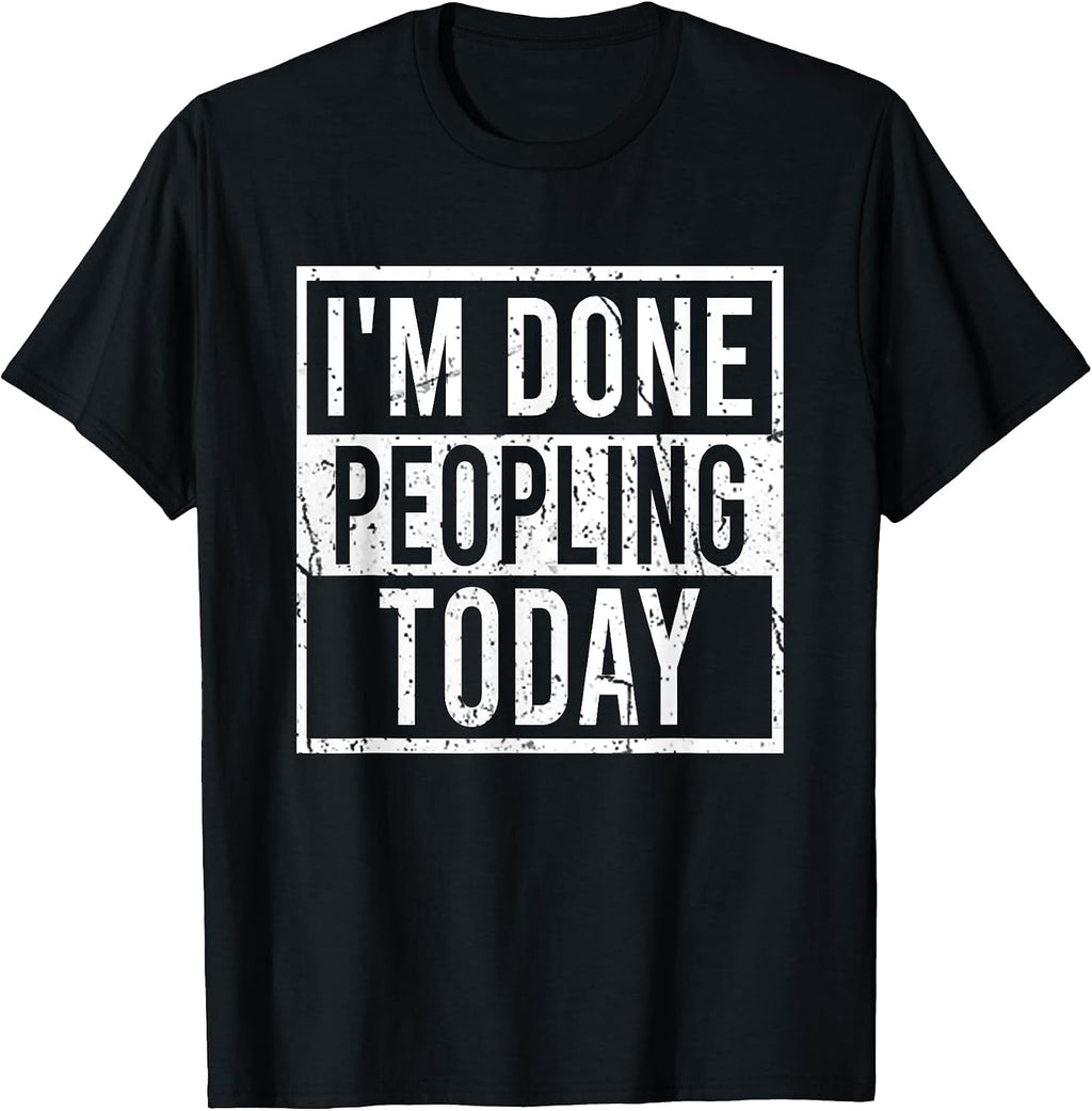 Sarcasm Saying I'm Done Peopling Today