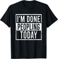 Sarcasm Saying I'm Done Peopling Today
