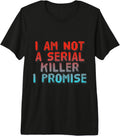 I Am Not A Serial Killer I Promise Sarcastic Shirt