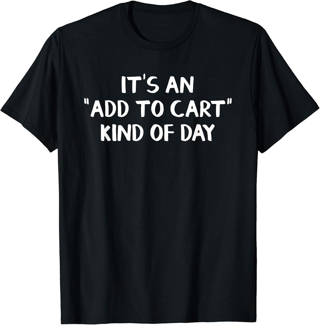 It’s An Add To Cart Kind Of Day