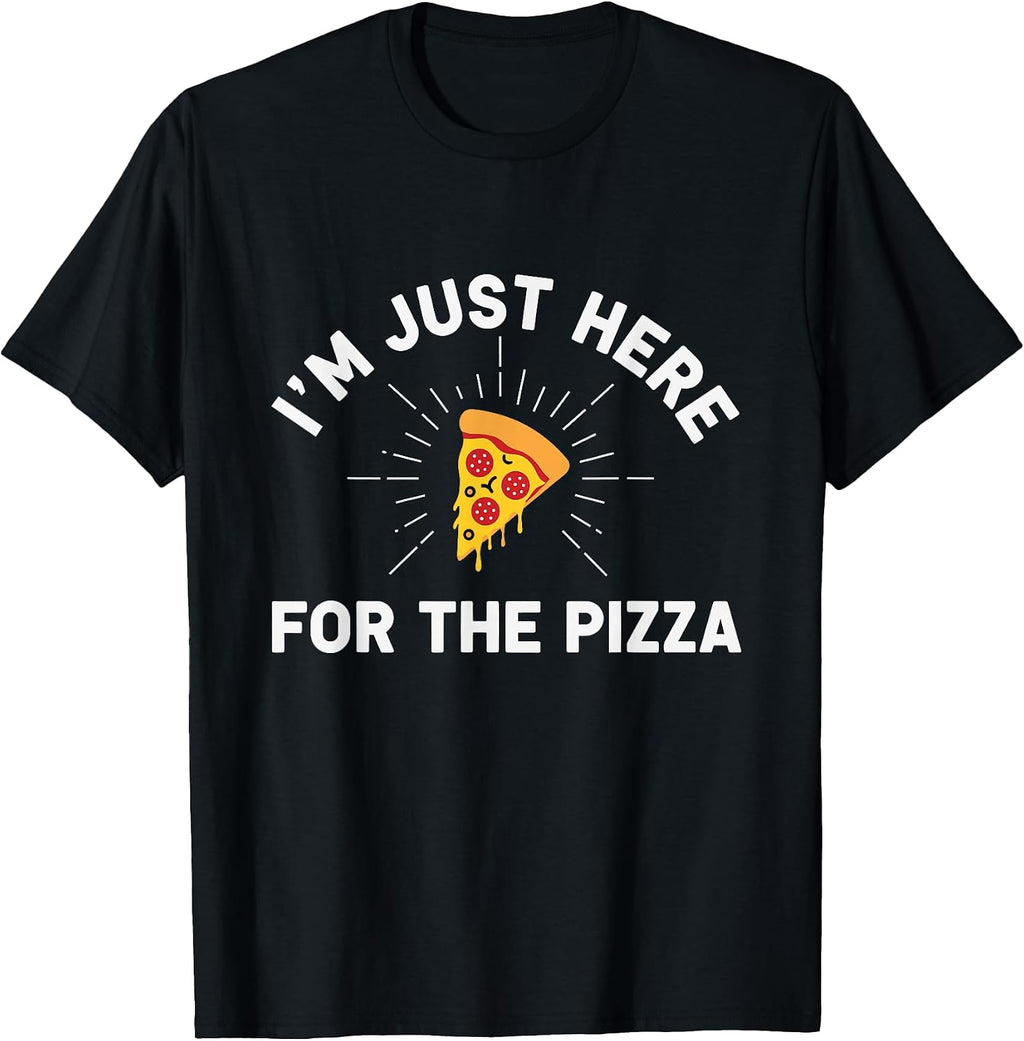 I'm Just Here For The Pizza.