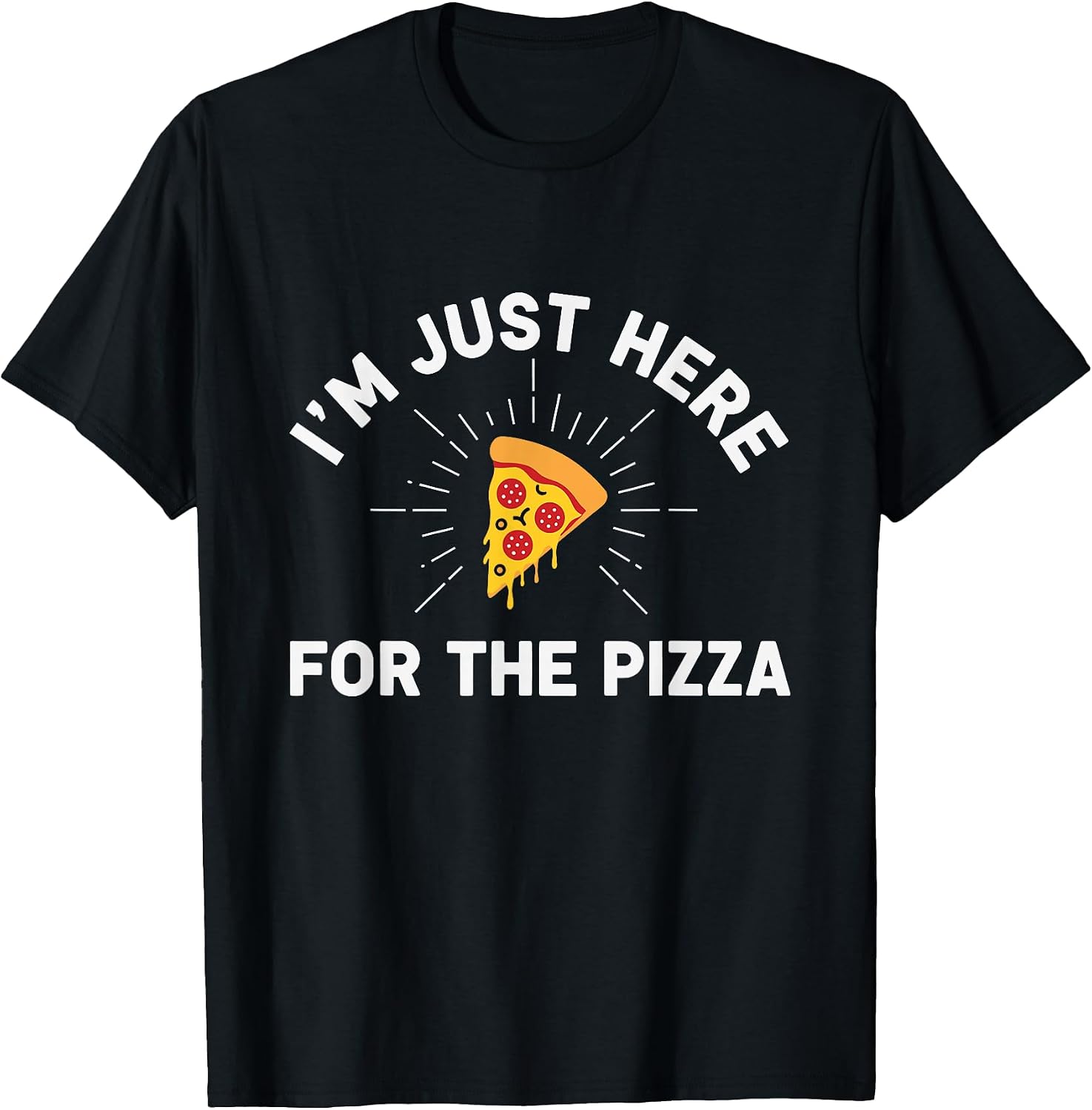 I'm Just Here For The Pizza.