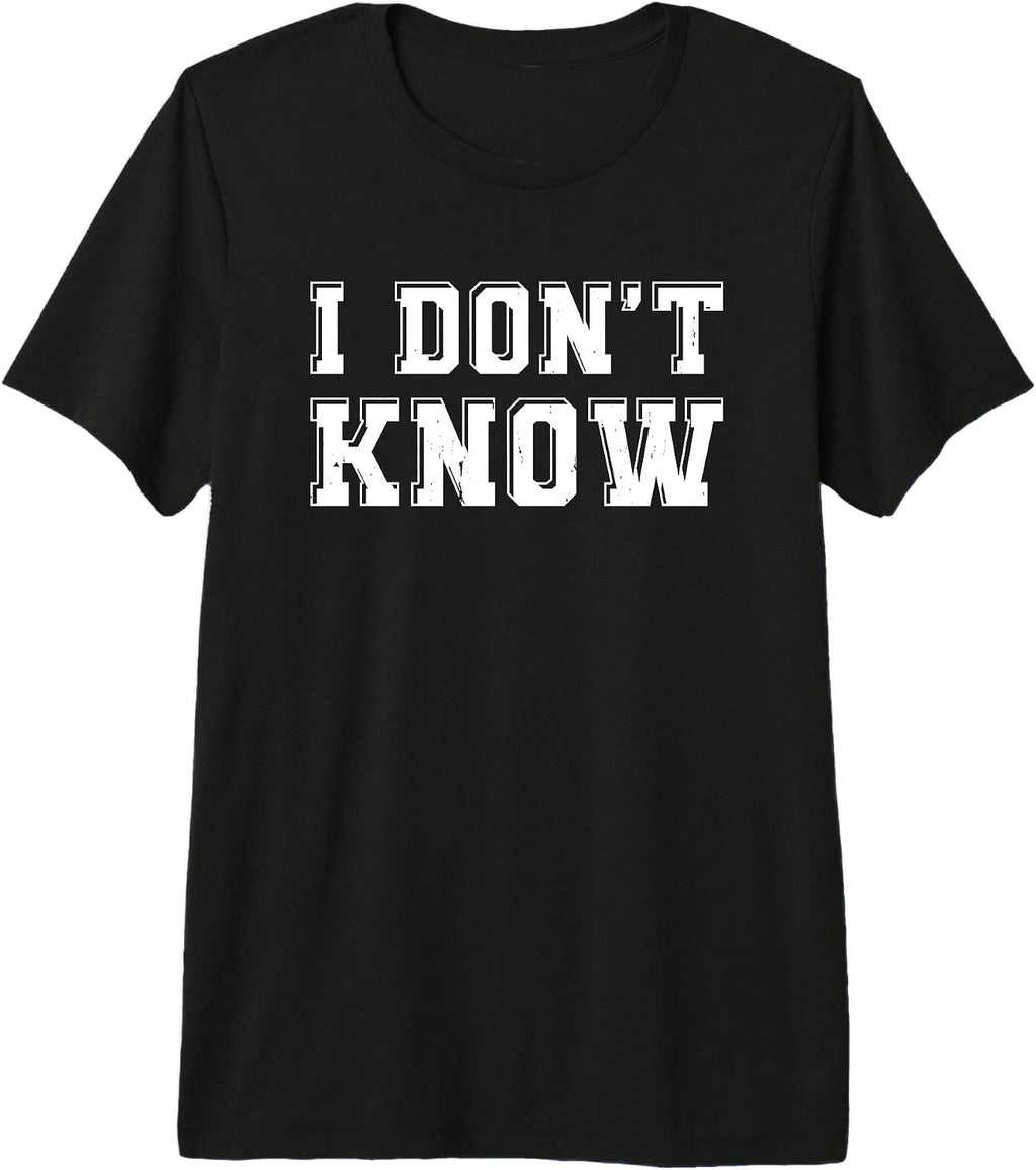 I Don’t Know Funny Sarcastic Saying Gift